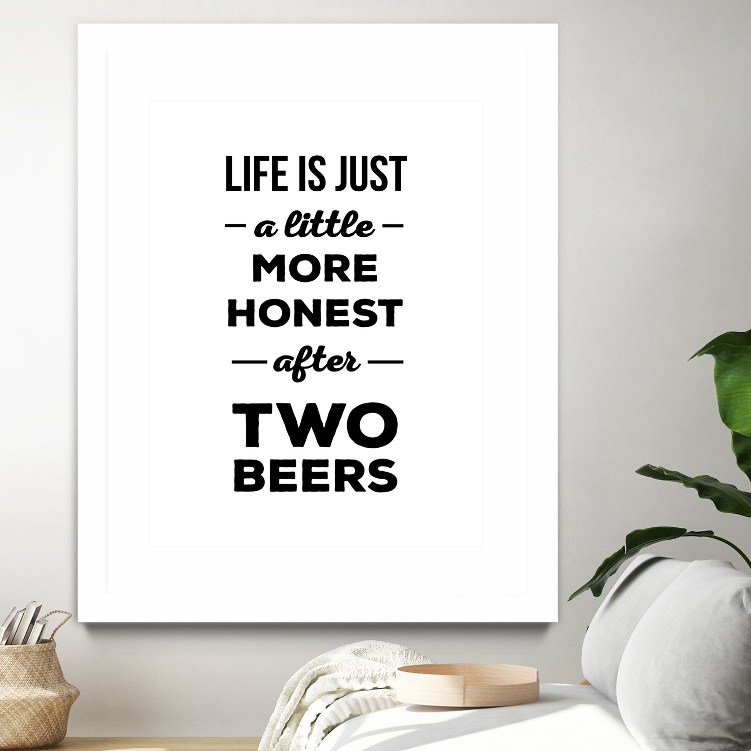 Life is just a little more honest  after two beers by Mustafa Ozeren on GIANT ART - white typography