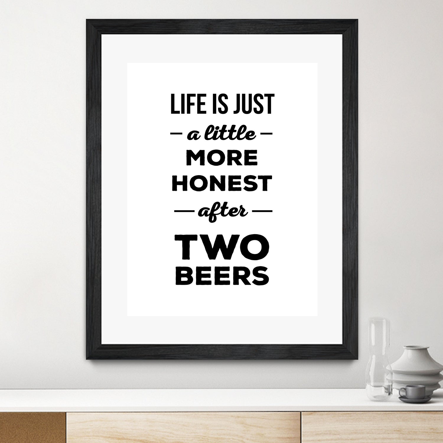 Life is just a little more honest  after two beers by Mustafa Ozeren on GIANT ART - white typography