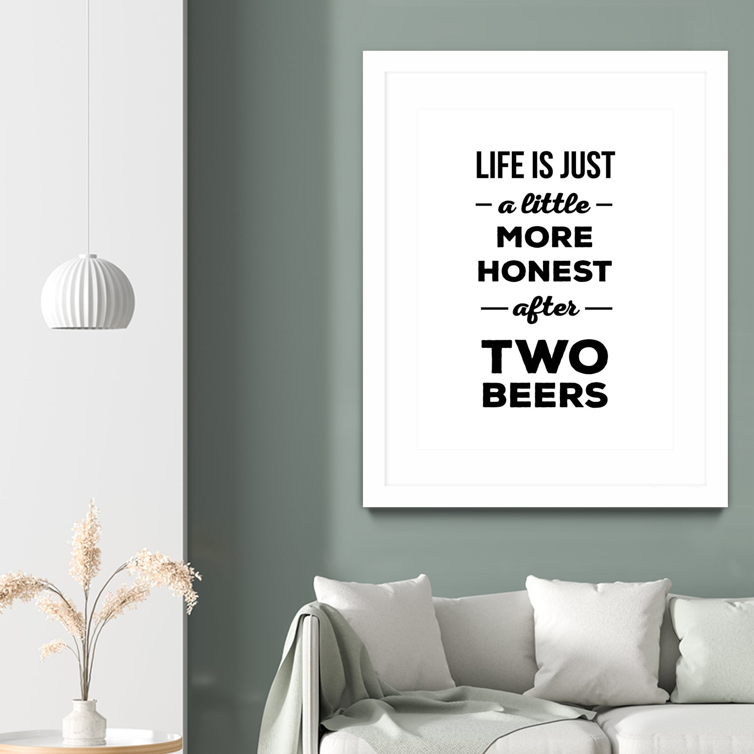 Life is just a little more honest  after two beers by Mustafa Ozeren on GIANT ART - white typography