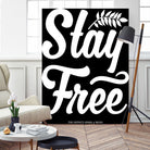 Stay Free (II) by The Infinite Spark of Being Keith Welsh on GIANT ART - black typography