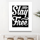 Stay Free (II) by The Infinite Spark of Being Keith Welsh on GIANT ART - black typography