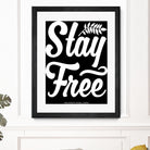 Stay Free (II) by The Infinite Spark of Being Keith Welsh on GIANT ART - black typography