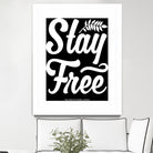 Stay Free (II) by The Infinite Spark of Being Keith Welsh on GIANT ART - black typography