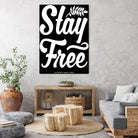 Stay Free (II) by The Infinite Spark of Being Keith Welsh on GIANT ART - black typography