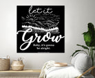 Let Grow (II) by The Infinite Spark of Being Keith Welsh on GIANT ART - black typography