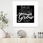 Let Grow (II) by The Infinite Spark of Being Keith Welsh on GIANT ART - black typography