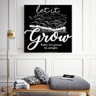 Let Grow (II) by The Infinite Spark of Being Keith Welsh on GIANT ART - black typography