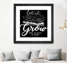 Let Grow (II) by The Infinite Spark of Being Keith Welsh on GIANT ART - black typography