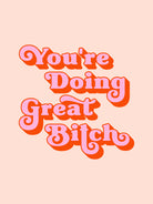 You're doing great Bitch (pink and red) by Amarinder Saggu on GIANT ART - pink typography