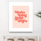 You're doing great Bitch (pink and red) by Amarinder Saggu on GIANT ART - pink typography