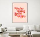 You're doing great Bitch (pink and red) by Amarinder Saggu on GIANT ART - pink typography