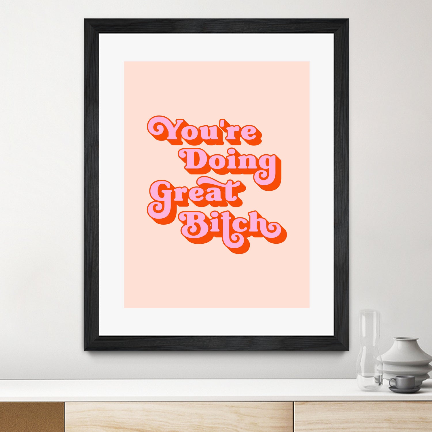 You're doing great Bitch (pink and red) by Amarinder Saggu on GIANT ART - pink typography