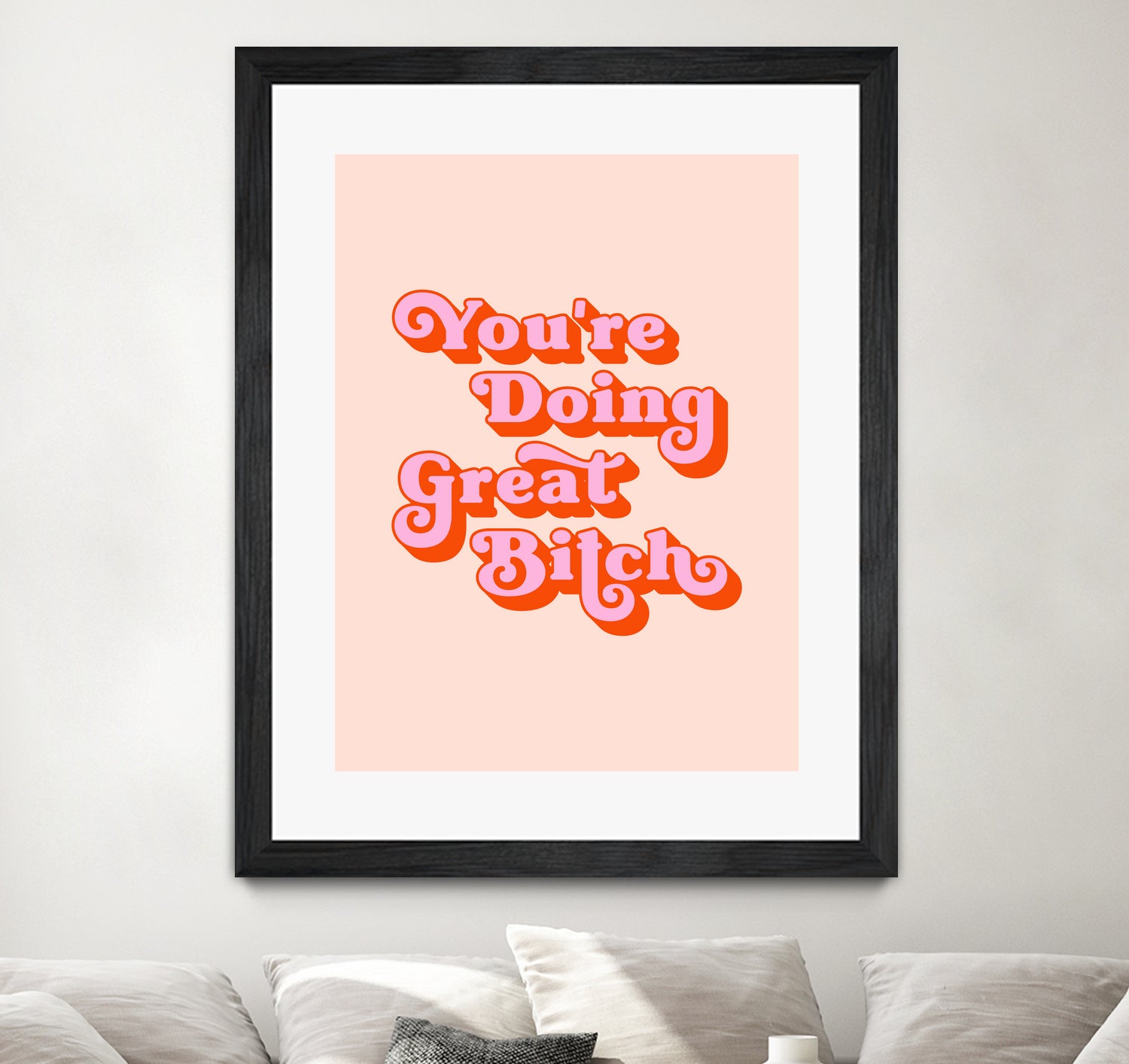 You're doing great Bitch (pink and red) by Amarinder Saggu on GIANT ART - pink typography