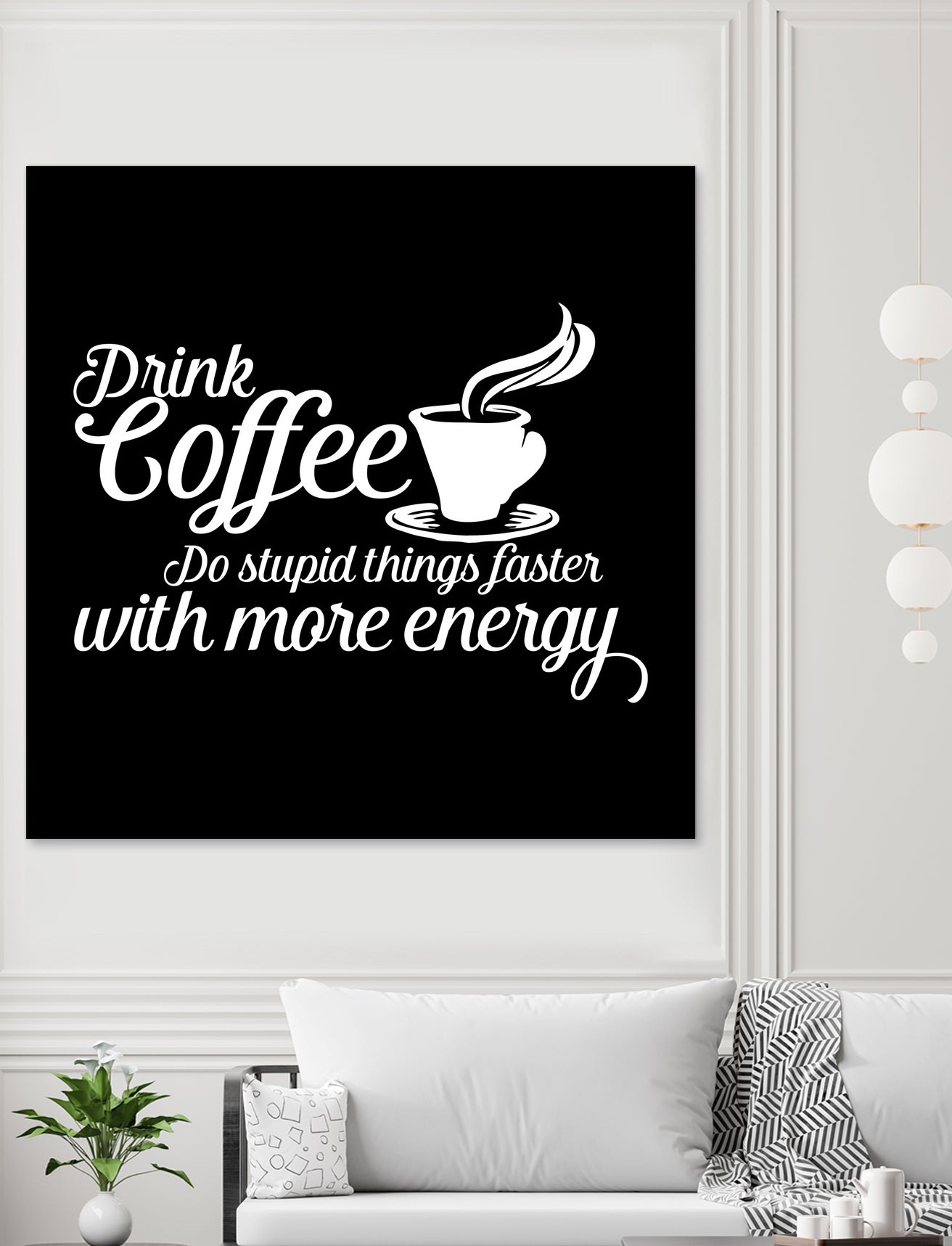 Drink coffee Do stupid things faster with more energy by fred bahurlet on GIANT ART - black typography