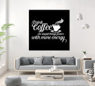 Drink coffee Do stupid things faster with more energy by fred bahurlet on GIANT ART - black typography