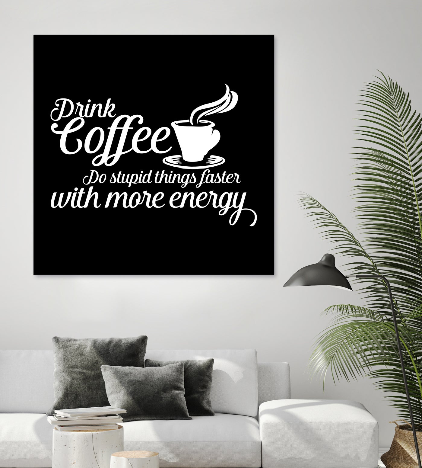 Drink coffee Do stupid things faster with more energy by fred bahurlet on GIANT ART - black typography