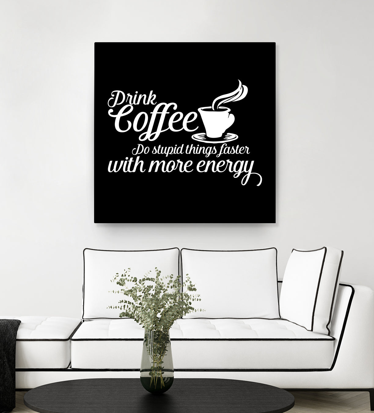 Drink coffee Do stupid things faster with more energy by fred bahurlet on GIANT ART - black typography