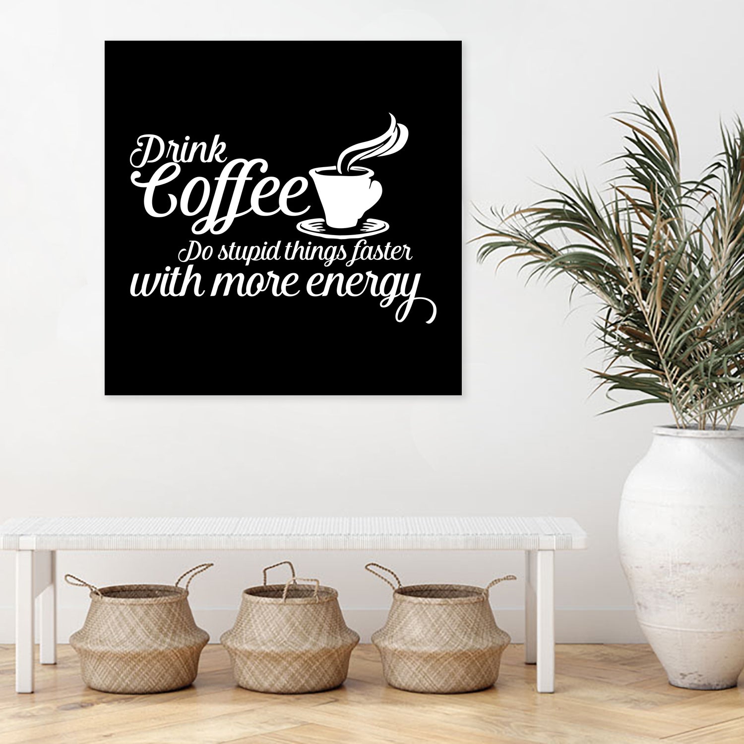 Drink coffee Do stupid things faster with more energy by fred bahurlet on GIANT ART - black typography