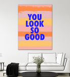 You Look So Good! by Anna Farath on GIANT ART - blue typography