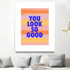 You Look So Good! by Anna Farath on GIANT ART - blue typography