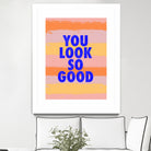 You Look So Good! by Anna Farath on GIANT ART - blue typography