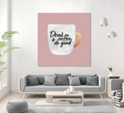 Drink coffee and do good 2 by Elisabeth Fredriksson on GIANT ART - pink digital painting