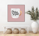 Drink coffee and do good 2 by Elisabeth Fredriksson on GIANT ART - pink digital painting