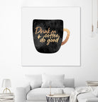 Drink Coffee And Do Good 1 by Elisabeth Fredriksson on GIANT ART - black digital painting