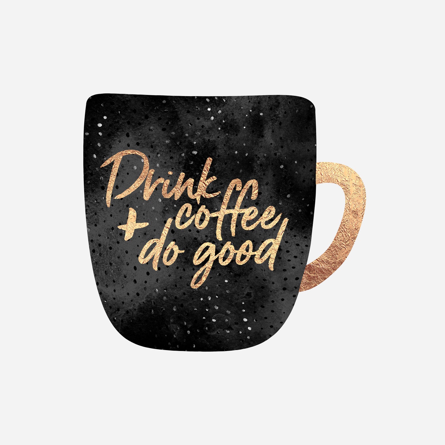 Drink Coffee And Do Good 1 by Elisabeth Fredriksson on GIANT ART - black digital painting