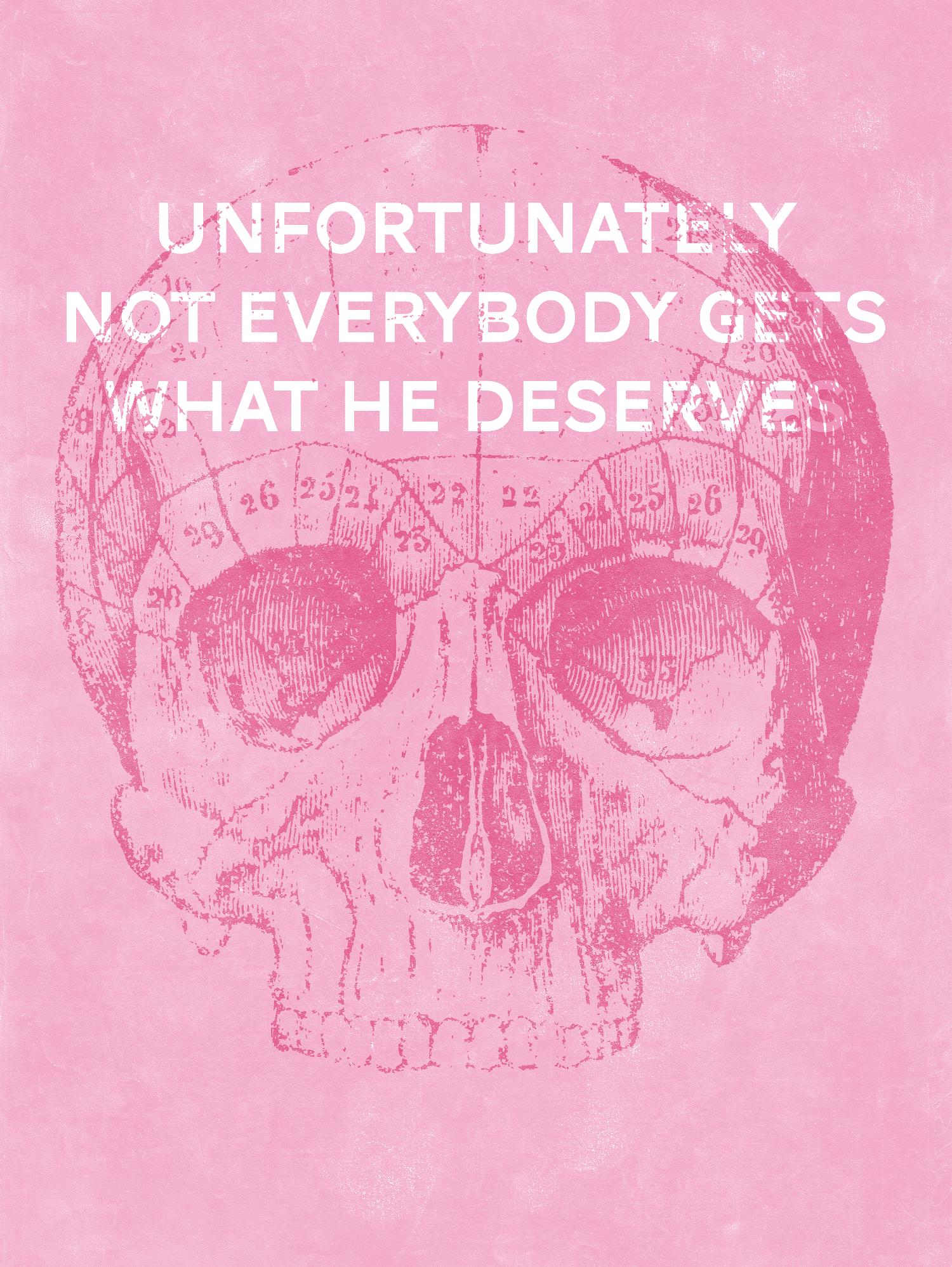 Unfortunately Not Everybody Gets What He Deserves by Hannes Beer on GIANT ART - pink inspirational, urban/pop surrealism, design/type, illustration, typography